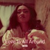 Love Is All Around - Single