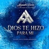 Dios Te Hizo para Mí - Single