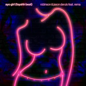 Robinson & Jason Derulo - Ayo Girl (Fayahh Beat) (feat. Rema) - Line Dance Musique