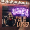 What Do I Got To Lose? - Single