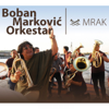 Mrak - Boban Marković Orkestar