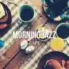 Stream & download Morning Jazz Cafe - Relaxing Smooth Coffee Music