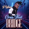 Cross That Bridge - Single
