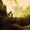 Adam and Dog (Original Score) - Single album lyrics, reviews, download