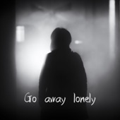 Go Away Lonely artwork