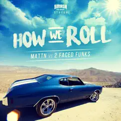 How We Roll - Single by MATTN & 2 Faced Funks album reviews, ratings, credits