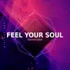 Feel Your Soul - Single album lyrics, reviews, download