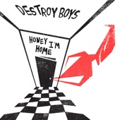 Destroy Boys - Honey I'm Home