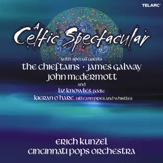 A Celtic Spectacular by Erich Kunzel, Cincinnati Pops Orchestra, The Chieftains, James Galway, John McDermott, Liz Knowles & Kieran O'Hare album reviews, ratings, credits