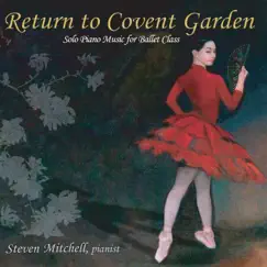 Return to Covent Garden (Solo Piano Music for Ballet Class) by Steven Mitchell album reviews, ratings, credits