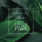 Lahela Park - Adios Ke Aloha