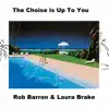 The Choise Is Up To You (feat. Laura Brake) - Single album lyrics, reviews, download