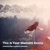 This Is Your Moment (Remix) song lyrics