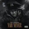 Nah Never (feat. Booka600) - Single album lyrics, reviews, download