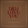 Did I Love You - Single