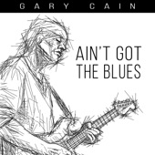 Gary Cain - Ain't Got The Blues