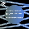 Reggae Knight / All the Childen Say - Single