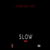 Slow.Pt3 - Single album lyrics, reviews, download