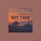 Hot Take (feat. Dean Lofi) - Kröm lyrics