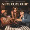 Stream & download Nem Com Chip - Single