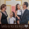 Família na Voz dos Anjos