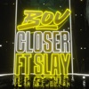 Closer (feat. Slay) - Single