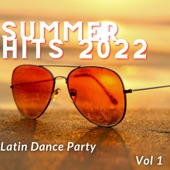 Latino - 18 Summer Hits 2022 (Latin Dance Party) Vol. 1 artwork