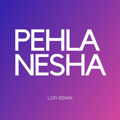 Pahla Sex Video - Pehla Nasha (Lofi) - Saadi Chowdhury | Shazam