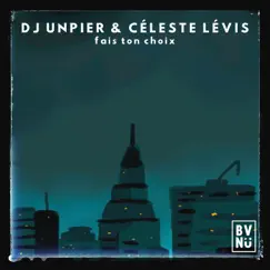 Fais ton choix - Single by DJ UNPIER & Celeste Levis album reviews, ratings, credits