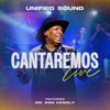 Cantaremos (Live) - Unified Sound & Ron Kenoly