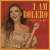 I Am Bolero - Single album lyrics, reviews, download