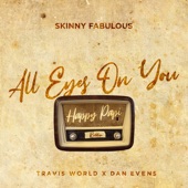 Travis World/Dan Evens/Skinny Fabulous - All Eyes On You