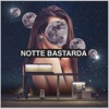 Notte Bastarda - Single