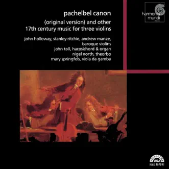 Pachelbel Canon and Other 17th Century Music for Three Violins (Original Version) by Andrew Manze, John Holloway, John Toll, Stanley Ritchie & Nigel North album reviews, ratings, credits