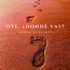 Oye, ¿Dónde Vas? - Single album lyrics, reviews, download