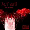 Act 0ut! (feat. I'm Not..) - Single album lyrics, reviews, download