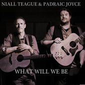 What Will We Be - Niall Teague & Padraic Joyce