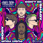 Don't Be Shady - Axel Boy, Dread MC & Try Me