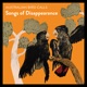 SONGS OF DISAPPEARANCE cover art