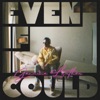 Even If I Could - Single