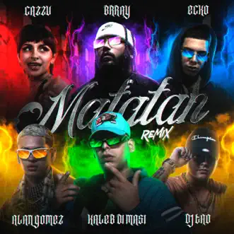 Matatan (feat. Brray, Alan Gómez & DJ Tao) [Remix] by Kaleb Di Masi, ECKO & Cazzu song reviws