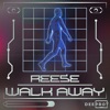 REESE - Walk Away