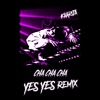 Cha Cha Cha (YES YES Remix) - Single, 2023