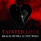 Tainted Love - Black Hydra & City Wolf lyrics