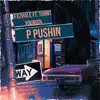 P Pushin (feat. Turnt Youngin) - Single album lyrics, reviews, download