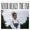 NEVER REALLY THE END - EP