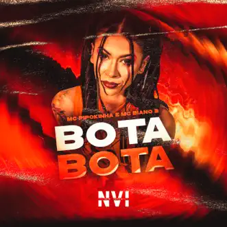 Bota Bota - Single by MC Pipokinha & MC Biano 2 album reviews, ratings, credits