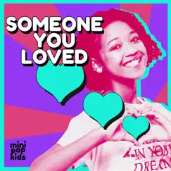 Someone You Loved - Single by Mini Pop Kids album reviews, ratings, credits