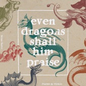 Even Dragons Shall Him Praise artwork