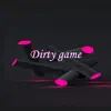 Stream & download Dirty Game